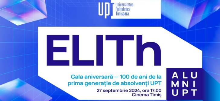 Gala aniversara ELITh, la 100 de ani de la prima generatie de absolventi ai Universitatii Politehnica Timisoara